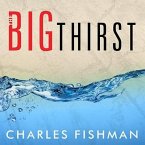 The Big Thirst Lib/E: The Secret Life and Turbulent Future of Water