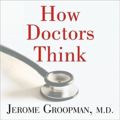 How Doctors Think Lib/E - Groopman, Jerome; M. D.