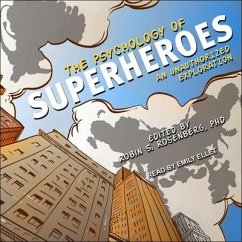 The Psychology of Superheroes Lib/E: An Unauthorized Exploration - Rosenberg, Robin S.
