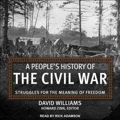 A People's History of the Civil War Lib/E: Struggles for the Meaning of Freedom - Williams, David
