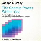 The Cosmic Power Within You Lib/E: The Simple, Safe Way to Harness the Extraordinary Power Hidden in Every Individual