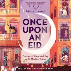 Once Upon an Eid Lib/E: Stories of Hope and Joy by 15 Muslim Voices - Ali, S. K.