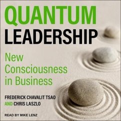 Quantum Leadership Lib/E: New Consciousness in Business - Laszlo, Chris; Tsao, Frederick Chavalit
