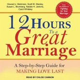 12 Hours to a Great Marriage Lib/E: A Step-By-Step Guide for Making Love Last