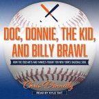Doc, Donnie, the Kid, and Billy Brawl Lib/E: How the 1985 Mets and Yankees Fought for New York's Baseball Soul