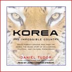 Korea Lib/E: The Impossible Country: South Korea's Amazing Rise from the Ashes: The Inside Story of an Economic, Political and Cult