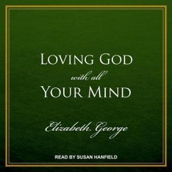 Loving God with All Your Mind Lib/E - George, Elizabeth
