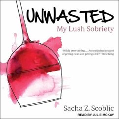 Unwasted Lib/E: My Lush Sobriety - Scoblic, Sacha Z.