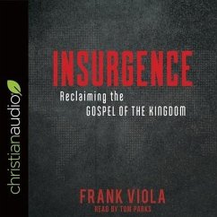 Insurgence: Reclaiming the Gospel of the Kingdom - Viola, Frank; Parks, Tom