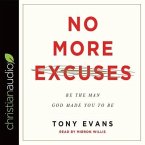 No More Excuses Lib/E: Be the Man God Made You to Be