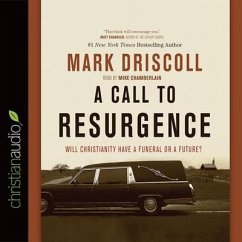 Call to Resurgence: Will Christianity Have a Funeral or a Future - Driscoll, Mark
