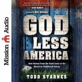 God Less America: Real Stories from the Front Lines of the Attack on Traditional Values