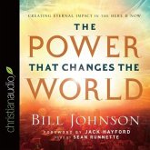 Power That Changes the World Lib/E: Creating Eternal Impact in the Here and Now