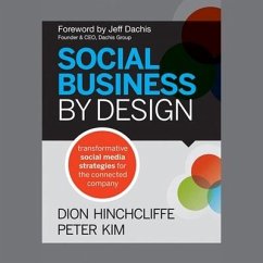 Social Business by Design: Transformative Social Media Strategies for the Connected Company - Hinchcliffe, Dion; Kim, Peter
