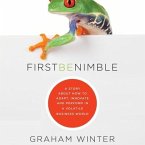 First Be Nimble Lib/E: A Story about How to Adapt, Innovate and Perform in a Volatile Business World
