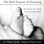 The Real Purpose of Parenting Lib/E: The Book You Wish Your Parents Read