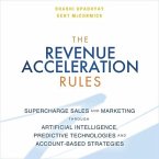 The Revenue Acceleration Rules Lib/E: Supercharge Sales and Marketing Through Artificial Intelligence, Predictive Technologies and Account-Based Strat