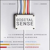 Digital Sense Lib/E: The Common Sense Approach to Effectively Blending Social Business Strategy, Marketing Technology, and Customer Experie
