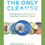 The Only Cleanse Lib/E: A 14-Day Natural Detox Plan to Jump-Start a Lifetime of Health