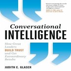 Conversational Intelligence Lib/E: How Great Leaders Build Trust & Get Extraordinary Results