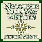 Negotiate Your Way to Riches Lib/E: How to Convince Others to Give You What You Want