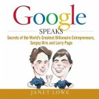 Google Speaks Lib/E: Secrets of the Worlds Greatest Billionaire Entrepreneurs, Sergey Brin and Larry Page