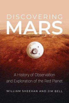 Discovering Mars: A History of Observation and Exploration of the Red Planet - Sheehan, William; Bell, Jim