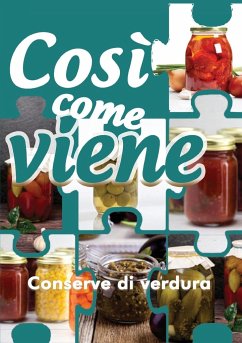 Così come viene. Conserve di verdura - Benassi, Alessandra