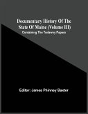 Documentary History Of The State Of Maine (Volume Iii) Containing The Trelawny Papers