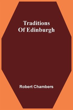Traditions Of Edinburgh - Chambers, Robert