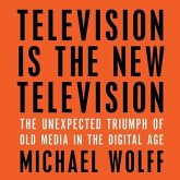 Television Is the New Television Lib/E: The Unexpected Triumph of Old Media in the Digital Age