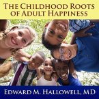 The Childhood Roots of Adult Happiness Lib/E: Five Steps to Help Kids Create and Sustain Lifelong Joy
