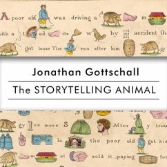 The Storytelling Animal - Gottschall, Jonathan