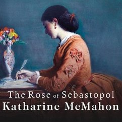 The Rose of Sebastopol Lib/E - McMahon, Katharine