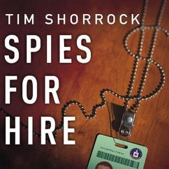 Spies for Hire: The Secret World of Intelligence Outsourcing - Shorrock, Tim