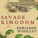 Savage Kingdom Lib/E: The True Story of Jamestown, 1607, and the Settlement of America