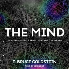 The Mind: Consciousness, Prediction, and the Brain - Goldstein, E. Bruce