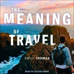 The Meaning of Travel: Philosophers Abroad - Thomas, Emily