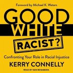 Good White Racist? Lib/E: Confronting Your Role in Racial Injustice