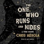 The One Who Runs and Hides Lib/E: A True Story