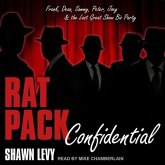 Rat Pack Confidential Lib/E: Frank, Dean, Sammy, Peter, Joey and the Last Great Show Biz Party