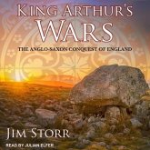 King Arthur's Wars Lib/E: The Anglo-Saxon Conquest of England
