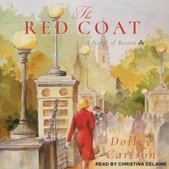 The Red Coat: A Novel of Boston - Carlson, Dolley