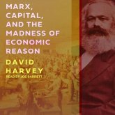 Marx, Capital, and the Madness of Economic Reason Lib/E