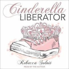 Cinderella Liberator Lib/E - Solnit, Rebecca