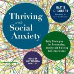Thriving with Social Anxiety Lib/E: Daily Strategies for Overcoming Anxiety and Building Self-Confidence