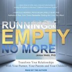 Running on Empty No More Lib/E: Transform Your Relationships with Your Partner, Your Parents and Your Children