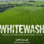 Whitewash Lib/E: The Story of a Weed Killer, Cancer, and the Corruption of Science