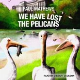 We Have Lost the Pelicans Lib/E