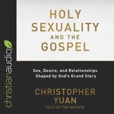 Holy Sexuality and the Gospel Lib/E: Sex, Desire, and Relationships Shaped by God's Grand Story